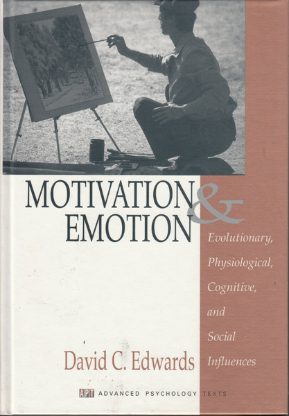 Motivation and Emotion: Evolutionary, Physiological, Cognitive, and Social Influences (Advanced Psychology Text Series)